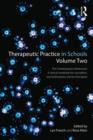 Image for Therapeutic practice in schools  : a clinical workbook for counsellors, psychotherapists and arts therapistsVolume 2,: The contemporary adolescent