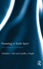 Image for Parenting in youth sport  : from research to practice