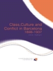 Image for Class, Culture and Conflict in Barcelona, 1898-1937