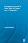 Image for Consuming Agency in Fairy Tales, Childlore, and Folkliterature