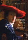 Image for Vermeer&#39;s family secrets  : genius, discovery, and the unknown apprentice