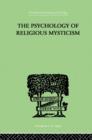Image for The Psychology of Religious Mysticism