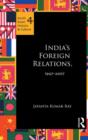 Image for India&#39;s Foreign Relations, 1947-2007