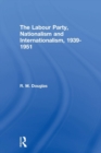 Image for The Labour Party, Nationalism and Internationalism, 1939-1951
