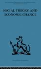 Image for Social Theory and Economic Change