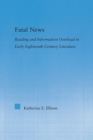 Image for The fatal news  : reading and information overload in early eighteenth-century literature