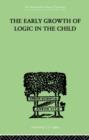 Image for The Early Growth of Logic in the Child