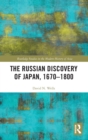 Image for The Russian discovery of Japan, 1670-1800