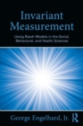 Image for Invariant measurement  : using Rasch models in the social, behavioral, and health sciences