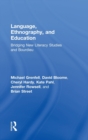 Image for Language, ethnography, and education  : bridging new literacy studies and Bourdieu