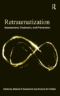 Image for Retraumatization  : assessment, treatment, and prevention