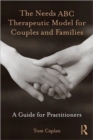Image for The Needs ABC Therapeutic Model for Couples and Families