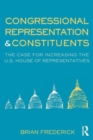 Image for Congressional representation and constituents  : the case for increasing the US House of Representatives