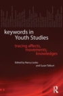 Image for Keywords in youth studies  : tracing affects, movements, knowledges