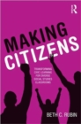 Image for Making citizens  : transforming civic learning for diverse social studies classrooms
