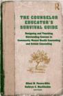 Image for The counselor educator&#39;s survival guide  : designing and teaching outstanding courses in community mental health counseling and school counseling