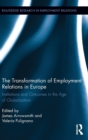 Image for The transformation of employment relations in Europe  : institutions and outcomes in the age of globalization