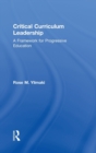Image for Critical curriculum leadership  : a framework for progressive education