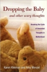 Image for Dropping the baby and other scary thoughts  : breaking the cycle of unwanted thoughts in motherhood