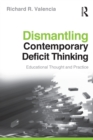 Image for Dismantling contemporary deficit thinking  : educational thought and practice