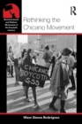 Image for Rethinking the Chicano Movement