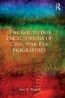 Image for The Routledge Encyclopedia of Civil War Era Biographies