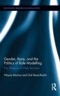 Image for Gender, Race, and the Politics of Role Modelling