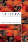 Image for Federalism and the making of America