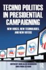 Image for Techno Politics in Presidential Campaigning