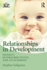 Image for Relationships in development  : infancy, intersubjectivity, and attachment