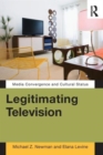 Image for Legitimating television  : media convergence and cultural status