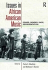 Image for Issues in African American music  : power, gender, race, representation