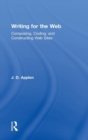 Image for Writing for the Web : Composing, Coding, and Constructing Web Sites