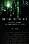 Image for Writing for the Web  : composing, coding, and constructing Web sites
