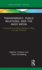 Image for Transparency, public relations and the mass media  : combating media bribery worldwide