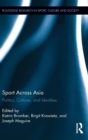 Image for Sport across Asia  : politics, cultures, and identities