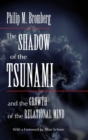 Image for The shadow of the tsunami and the growth of the relational mind