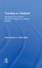 Image for Teaching in a nutshell  : navigating your teacher education program as a student teacher