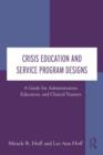 Image for Crisis education and service program designs  : a guide for administrators, educators, and clinical trainers