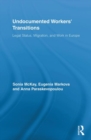 Image for Undocumented workers&#39; transitions  : legal status, migration, and work in Europe