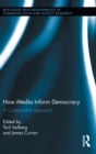 Image for How media inform democracy  : a comparative approach