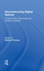 Image for Deconstructing digital natives  : young people, technology, and the new literacies