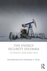 Image for The energy security dilemma  : US policy and practice