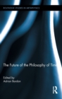 Image for The Future of the Philosophy of Time
