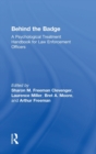 Image for Behind the badge  : a psychological treatment handbook for law enforcement officers