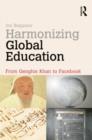 Image for Harmonizing Global Education : From Genghis Khan to Facebook