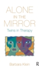 Image for Alone in the mirror  : twins in therapy