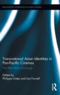 Image for Transnational Asian identities in Pan-Pacific cinemas  : the reel Asian exchange