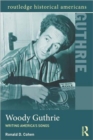 Image for Woody Guthrie  : writing America&#39;s songs
