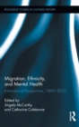 Image for Migration, ethnicity, and mental health  : international perspectives, 1840-2010